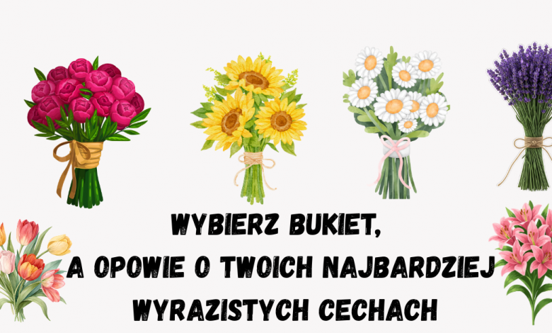Wybierz bukiet, a on opowie o twoich najbardziej wyróżniających się cechach Wybierz bukiet, a on opowie o twoich najbardziej wyróżniających się cechach